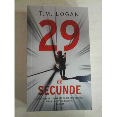 29 de SECUNDE (roman) - T.M. LOGAN 29 de SECUNDE (roman) - T.M. LOGAN